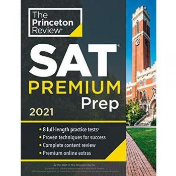 Princeton Review SAT Premium Prep, 2021: 8 Practice Tests + Review and Techniques + Online Tools