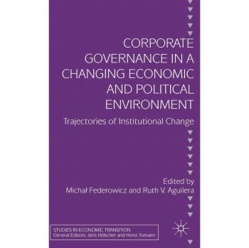 Corporate Governance in a Changing Economic and Political Environment: Trajectories of Institutional Change