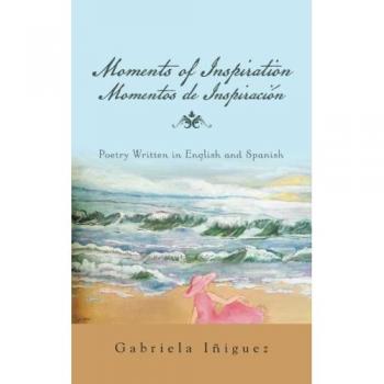 Momentos de Inspiración: Poesía Bilingüe en Inglés y Español