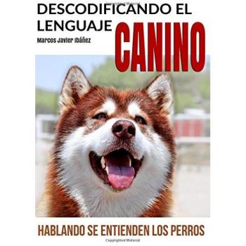 Descodificando el Lenguaje Canino: Hablando se entienden los Perros