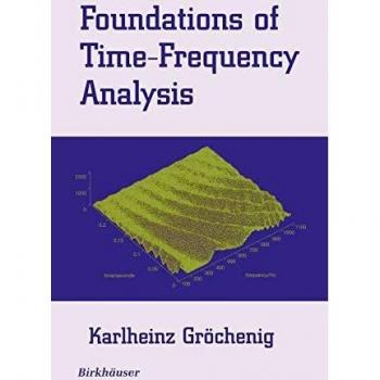 Foundations of Time-Frequency Analysis by Karlheinz Gröchenig - Springer-Verlag New York