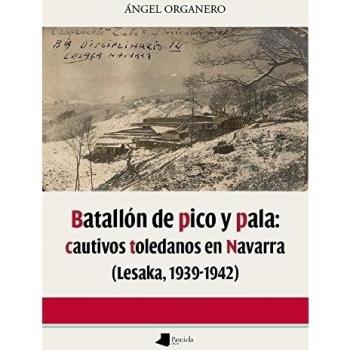 Batallãn de pico y pala: cautivos toledanos en Navarra