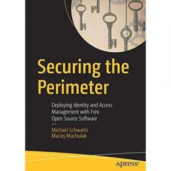 Securing the perimeter deploying identity and access management with free open source software
