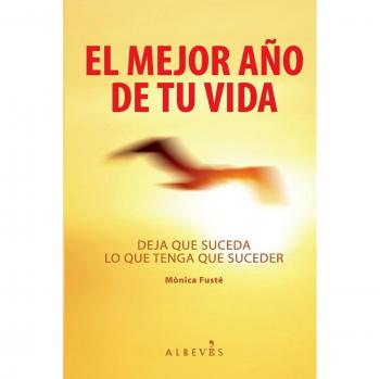 El Mejor Año De Tu Vida: Deja que suceda lo que tenga que suceder: 1