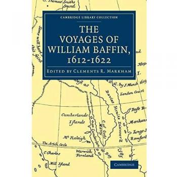 Los Viajes de William Baffin, 1612-1622 (Colección de la Biblioteca de Cambridge - Primera Serie Hakluyt)
