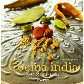 Cocina india para occidentales: Secretos para sorprender a tus invitados en una velada india