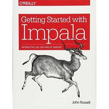 Getting Started with Impala: Interactive SQL for Apache Hadoop