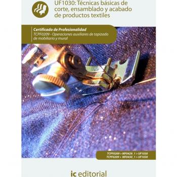 Técnicas básicas de corte, ensamblado y acabado de productos textiles. tcpf0209 - operaciones auxiliares de tapizado de mobiliario y mural