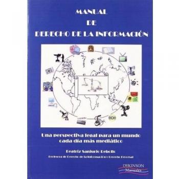 Manual de derecho de la información: Una perspectiva legal para un mundo cada día más mediático