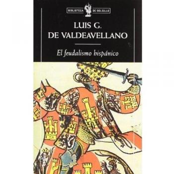 El feudalismo hispánico: Y otros estudios de Historia Medieval