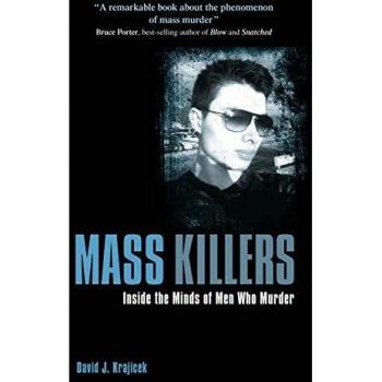 Mass Killers: Inside the Minds of Men Who Murder