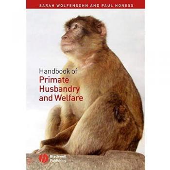 Handbook of Primate Husbandry and Welfare