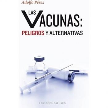 Vacunas: Peligros Y Alternativas
