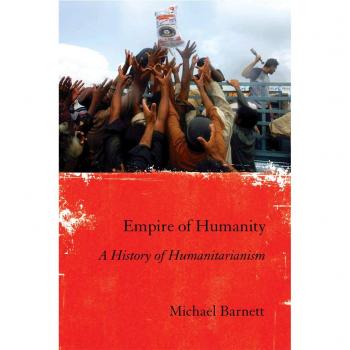 Empire of Humanity: A History of Humanitarianism