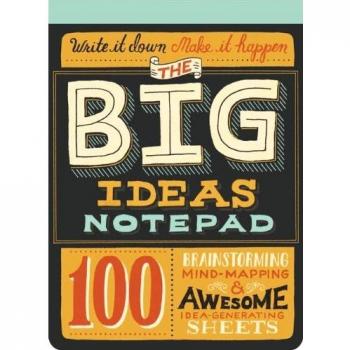 Big Ideas Notepad: 100 Tear-Out Sheets for Brainstorming, Mind-Mapping, and Awesome Idea-Generating Sheets