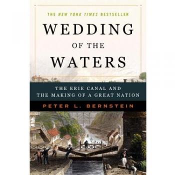 Wedding of the Waters: The Erie Canal and the Making of a Great Nation