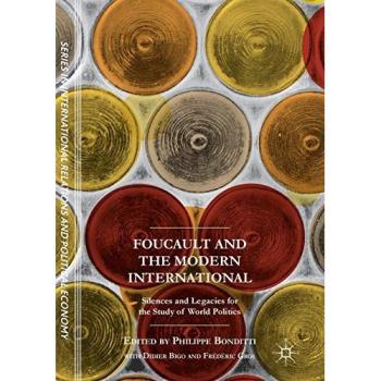 Foucault and the Modern International: Silences and Legacies for the Study of World Politics