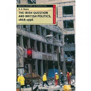 The Irish Question and British Politics, 1868-1996