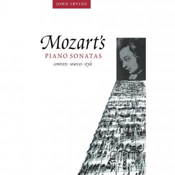 Mozart's Piano Sonatas: Contexts, Sources, and Style - Paperback Edition by John Irving
