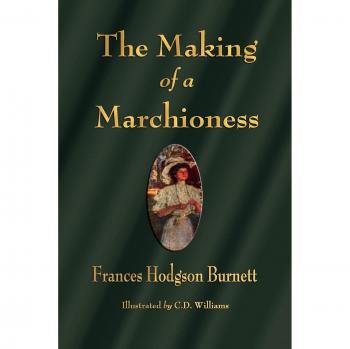 The Making of a Marchioness - Classic Novel by Frances Hodgson Burnett