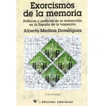 Exorcismos de la memoria: Políticas y poéticas de la melancolía en la España de la transición: 27