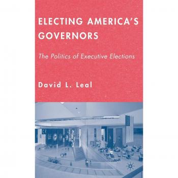Electing America's Governors: The Politics of Executive Elections