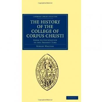 Historia del Colegio de Corpus Christi y la Virgen María (Comúnmente Llamado Bene't) en la Universidad de Cambridge - Edición en Rústica