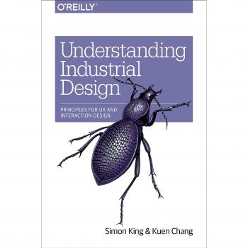 Understanding Industrial Design: Principles for UX and Interaction Design