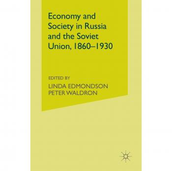Economy and Society in Russia and the Soviet Union, 1860-1930: Essays for Olga Crisp