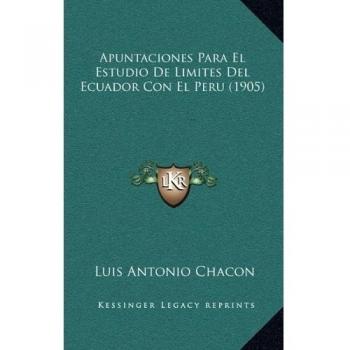 Apuntaciones Para El Estudio De Limites Del Ecuador Con El Peru