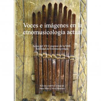 Actas del VII Congreso de la SIbE. Voces e imágenes en la etnomusicología actual