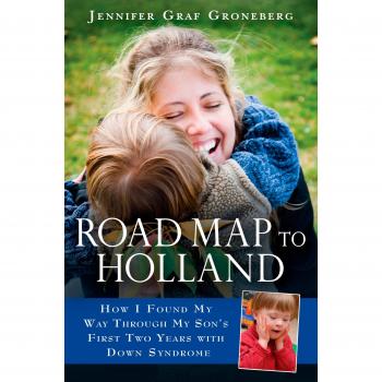 Road Map to Holland: How I Found My Way Through My Son`S First Two Yea