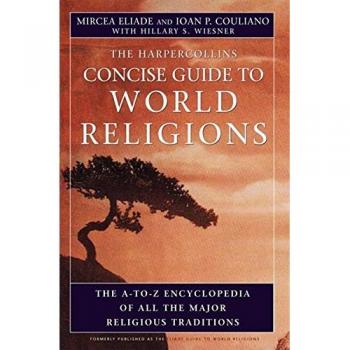 HarperCollins Concise Guide to World Religions: The A-To-Z Encyclopedia of All the Major Religious Traditions