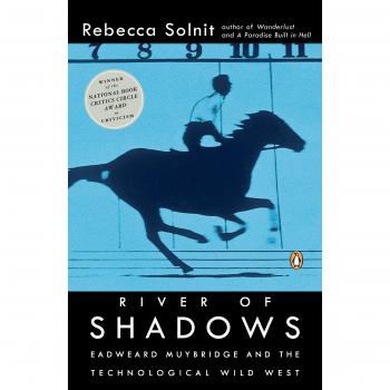 River of Shadows: Eadweard Muybridge and the Technological Wild West