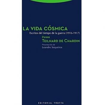La vida cósmica: Escritos del tiempo de la guerra - Pierre Teilhard De Chardin