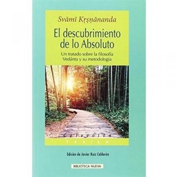 El Descubrimiento De Lo Absoluto: Un tratado sobre la filosofía vedanta y su metodología
