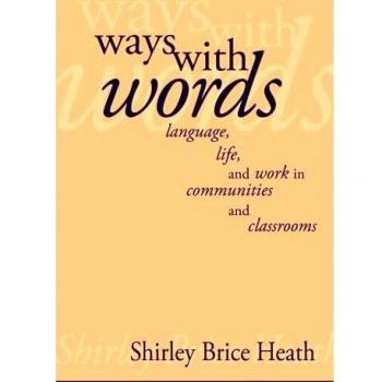 Ways with Words: Language, Life And Work In Communities And Classrooms