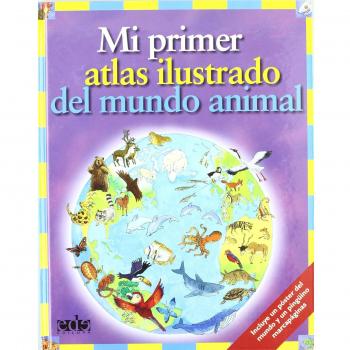 Mi primer atlas ilustrado del mundo animal