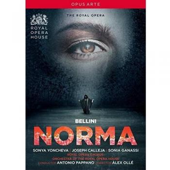 Bellini norma sonya yoncheva joseph calleja sonia ganassi brindley sherratt royal opera house antonio pappano opus arte oa1247d dvd 2017