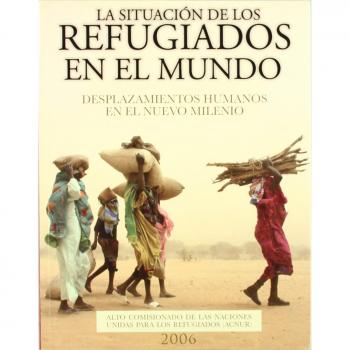 La situación de los refugiados en el mundo : desplazamientos humanos en el nuevo milenio