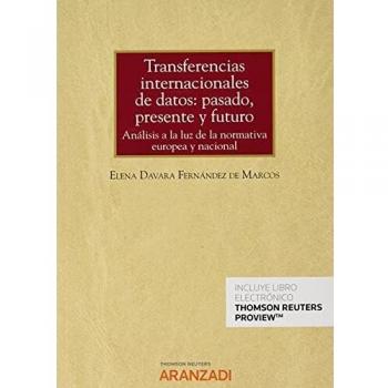 Transferencias internacionales de datos: pasado, presente y futuro: Análisis a la luz de la normativa europea y nacional