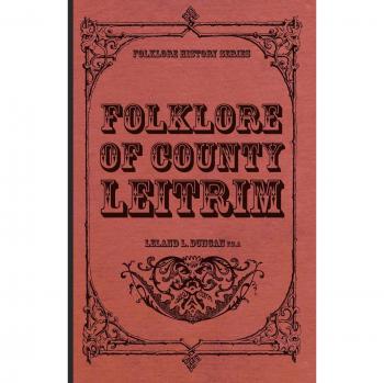 Leitrim County Folklore: A Historical Insight by Leland L. Duncan