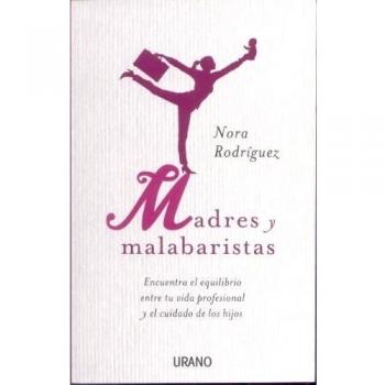Madres y malabaristas: Encontrar el equilibrio entre la vida profesional y el cuidado de los hijos
