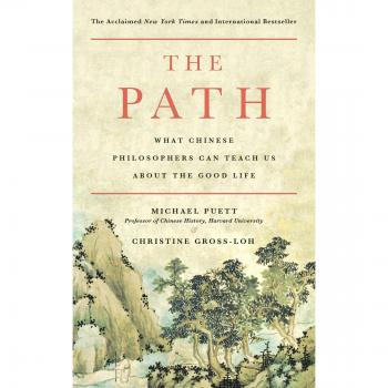 The Path: What Chinese Philosophers Can Teach Us about the Good Life