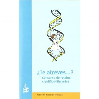 I Concurso de relatos científico-literarios ¿Te Atreves..?