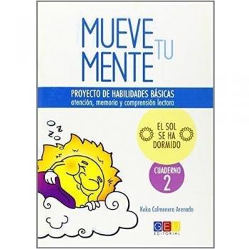 Mueve tu mente 2 / Editorial GEU/ A partir de 6 años / Trabaja la atención, memoria y comprensión / Recomendado para desarrollar la concentración: el sol se ha dormido