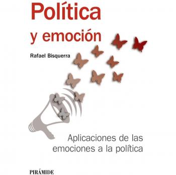 Política y emoción: Aplicaciones de las emociones a la política