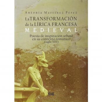 Transformación de la Lírica Francesa Medieval: Poesía de inspiración urbana en su contexto Románico