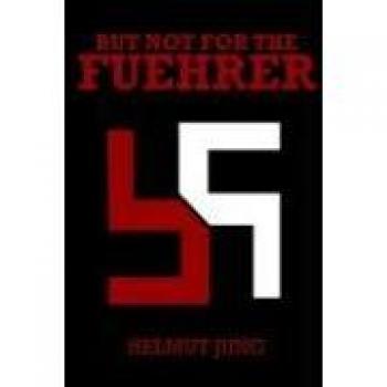 But Not for the Fuehrer: A Historical Novel by Helmet Jung (Hardcover)