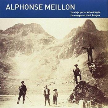 Alphonse Meillon: Un viaje por el Alto Aragón / Un voyage en Haut Aragon - Alphonse Meillon